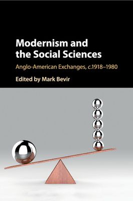 Modernism and the Social Sciences : Anglo-American Exchanges, c.1918–1980