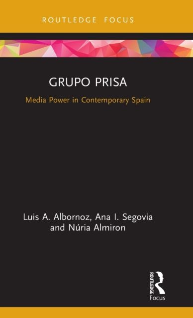 Grupo Prisa : Media Power in Contemporary Spain