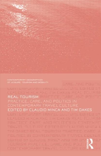 Real Tourism : Practice, Care, and Politics in Contemporary Travel Culture