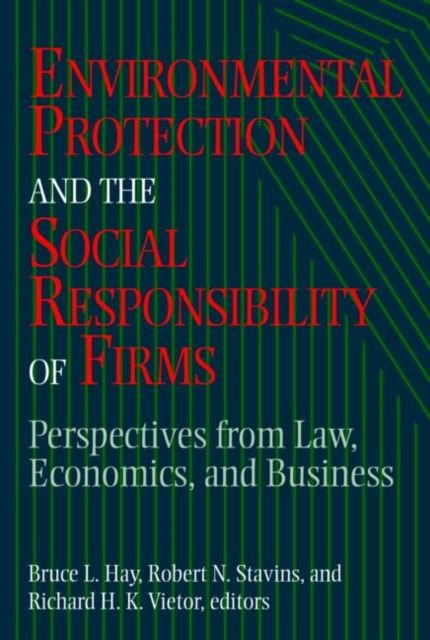 Environmental Protection and the Social Responsibility of Firms : Perspectives from Law, Economics, and Business