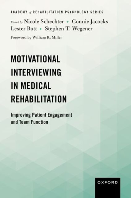 Motivational Interviewing in Medical Rehabilitation : Improving Patient Engagement and Team Function