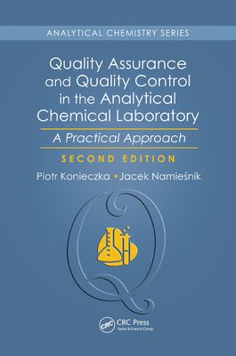 Quality Assurance and Quality Control in the Analytical Chemical Laboratory : A Practical Approach, Second Edition