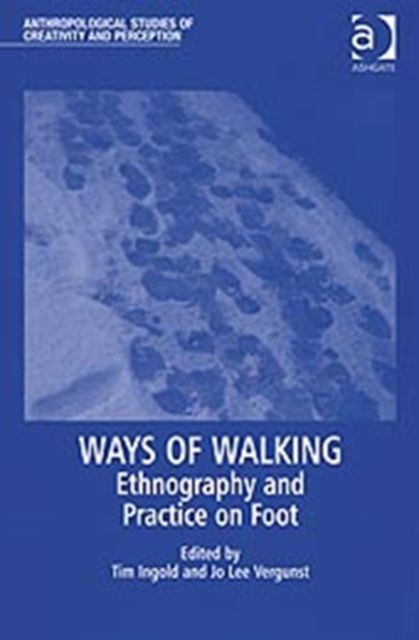 Ways of Walking : Ethnography and Practice on Foot