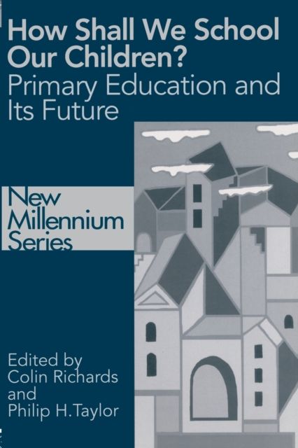 How Shall We School Our Children? : The Future of Primary Education