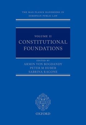 The Max Planck Handbooks in European Public Law : Volume II: Constitutional Foundations