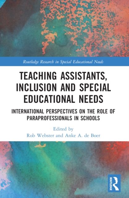 Teaching Assistants, Inclusion and Special Educational Needs : International Perspectives on the Role of Paraprofessionals in Schools