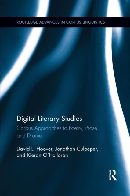 Digital Literary Studies : Corpus Approaches to Poetry, Prose, and Drama