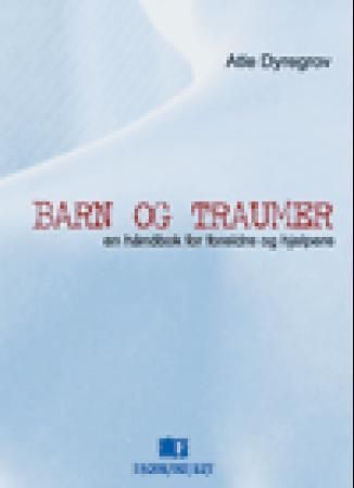 Barn og traumer : en håndbok for foreldre og hjelpere