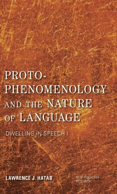 Proto-Phenomenology and the Nature of Language : Dwelling in Speech I