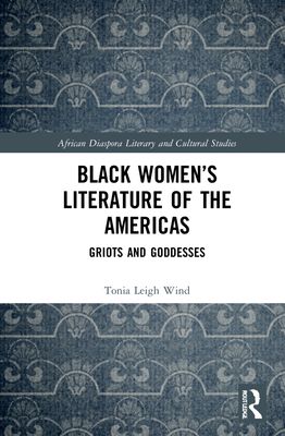 Black Women’s Literature of the Americas : Griots and Goddesses