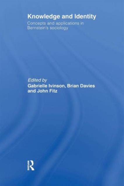 Knowledge and Identity : Concepts and Applications in Bernstein's Sociology