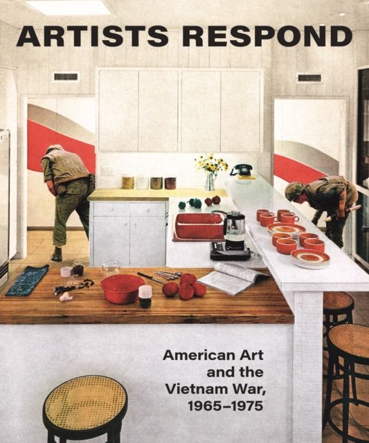 Artists Respond : American Art and the Vietnam War, 1965–1975