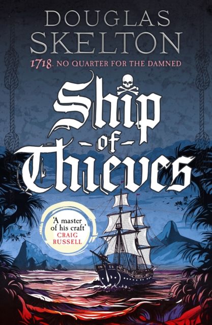 Ship of Thieves : 'High-octane historical fiction' Daily Mail