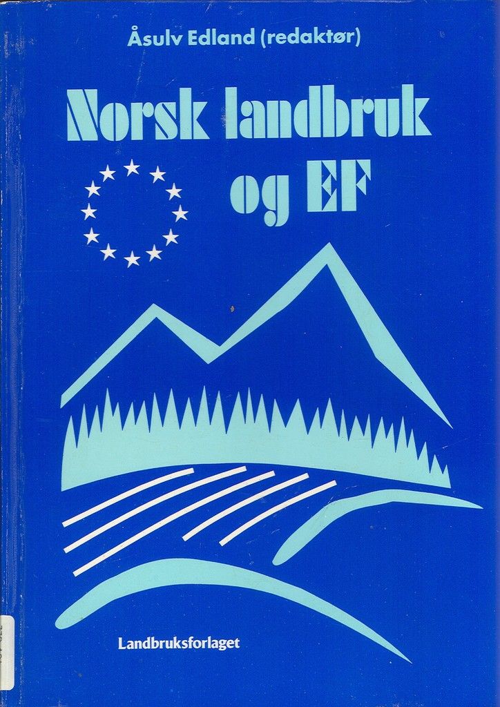 Norsk landbruk og EF : åtte artikler om landbrukspolitikk, EF, EØS og GATT