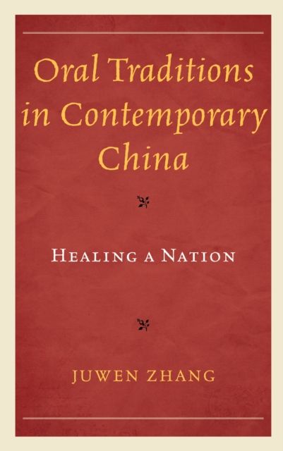 Oral Traditions in Contemporary China : Healing a Nation