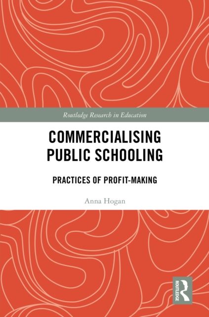 Commercialising Public Schooling : Practices of Profit-Making