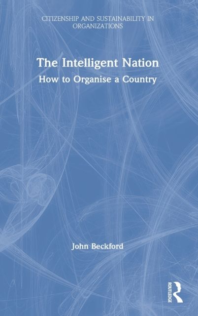 The Intelligent Nation : How to Organise a Country