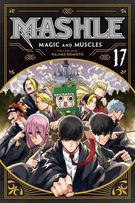 Mashle : magic and muscles. 17. Mash Burndead and the time-slowing magic
