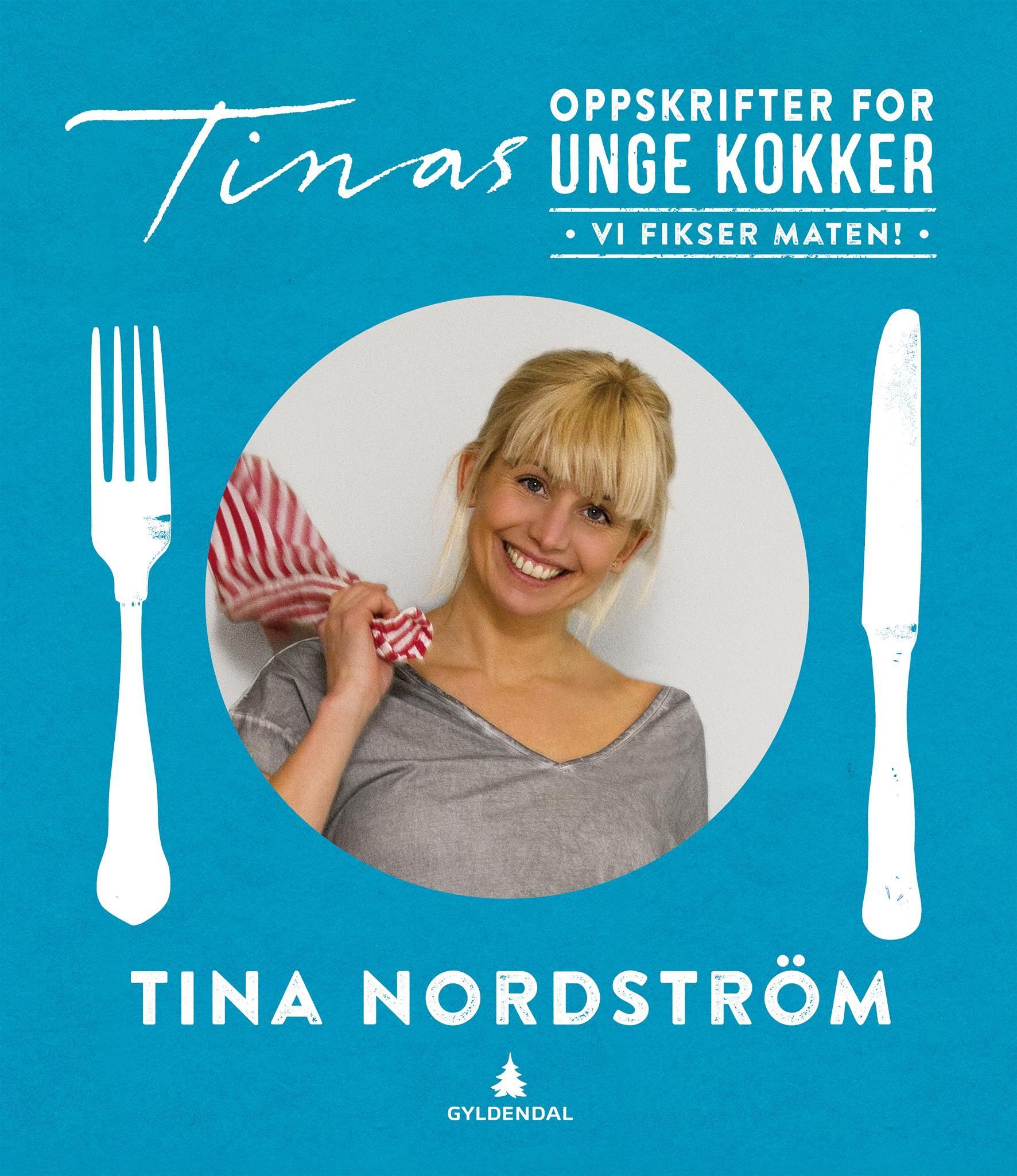 Tinas oppskrifter for unge kokker : vi fikser maten!