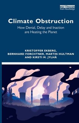 Climate Obstruction : How Denial, Delay and Inaction are Heating the Planet