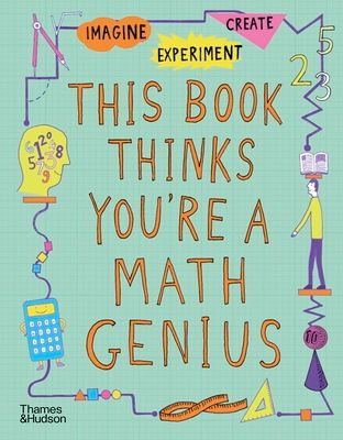 This Book Thinks You're a Maths Genius : Imagine · Experiment · Create