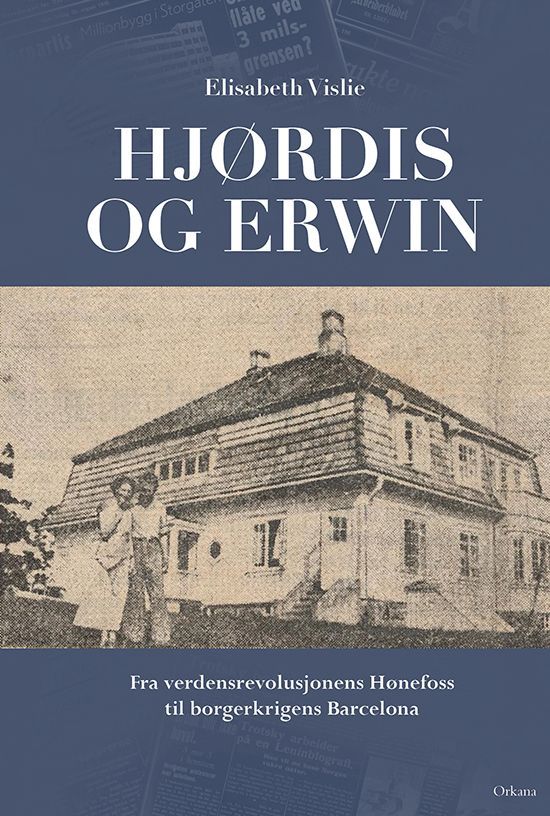 Hjørdis og Erwin : fra verdensrevolusjonens Hønefoss til borgerkrigen