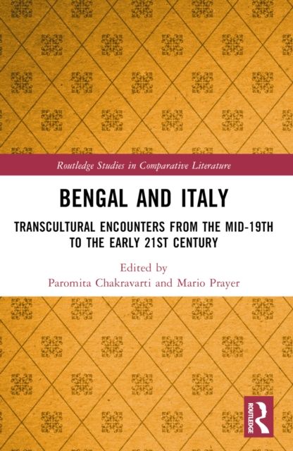 Bengal and Italy : Transcultural Encounters from the Mid-19th to the Early 21st Century