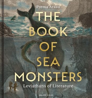 The Book of Sea Monsters : Leviathans of Literature