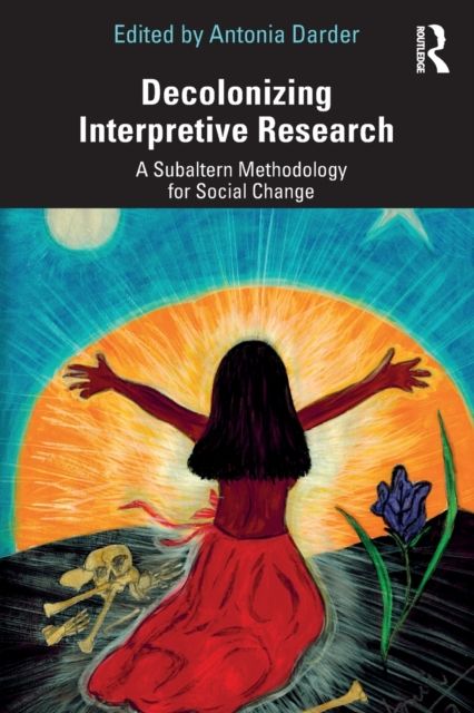 Decolonizing Interpretive Research : A Subaltern Methodology for Social Change