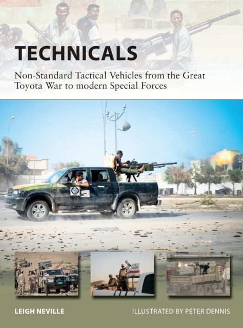 Technicals : Non-Standard Tactical Vehicles from the Great Toyota War to modern Special Forces