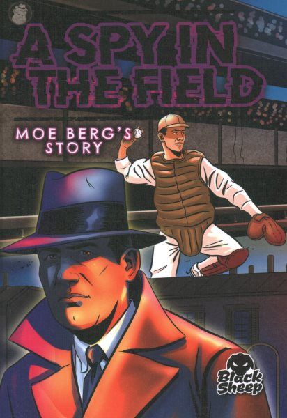 A spy in the field : Moe Berg's story