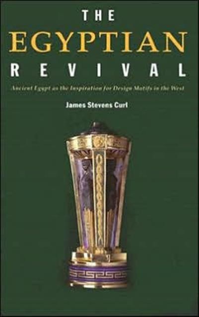 Forsidebilde av The Egyptian Revival : Ancient Egypt as the Inspiration for Design Motifs in the West