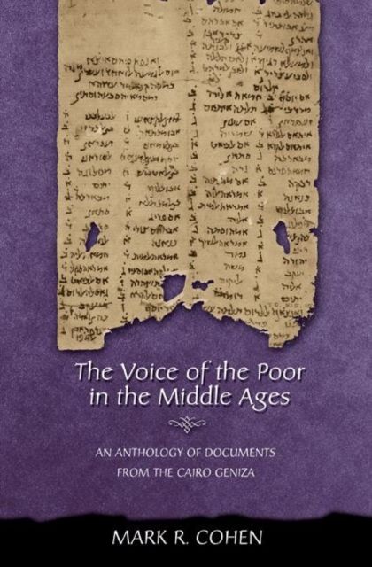 The Voice of the Poor in the Middle Ages : An Anthology of Documents from the Cairo Geniza