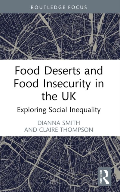 Food Deserts and Food Insecurity in the UK : Exploring Social Inequality