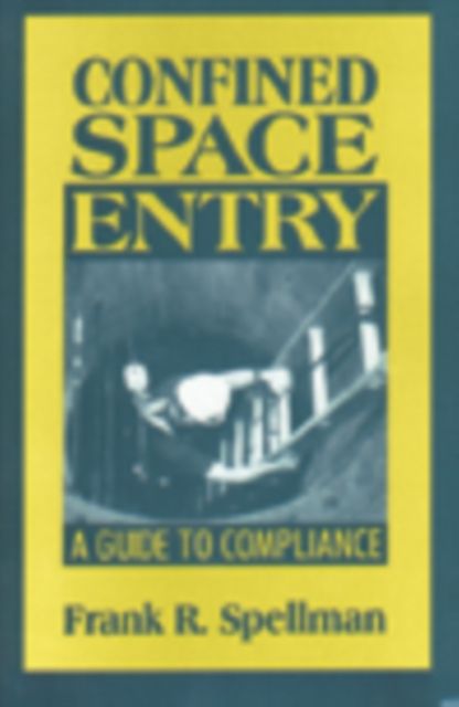 Confined Space Entry : Guide to Compliance