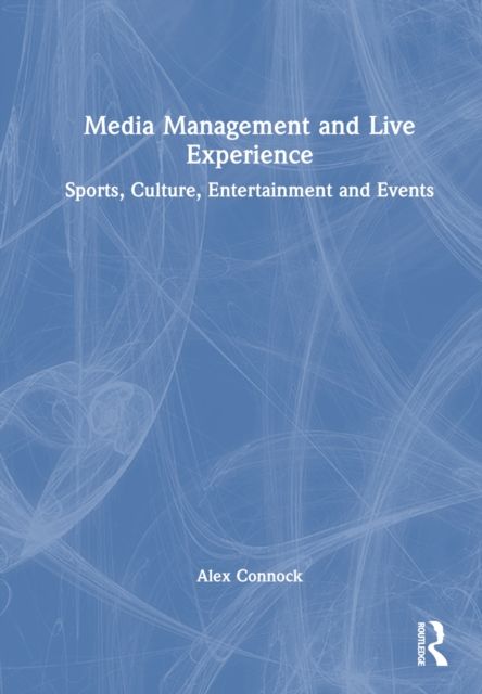 Media Management and Live Experience : Sports, Culture, Entertainment and Events