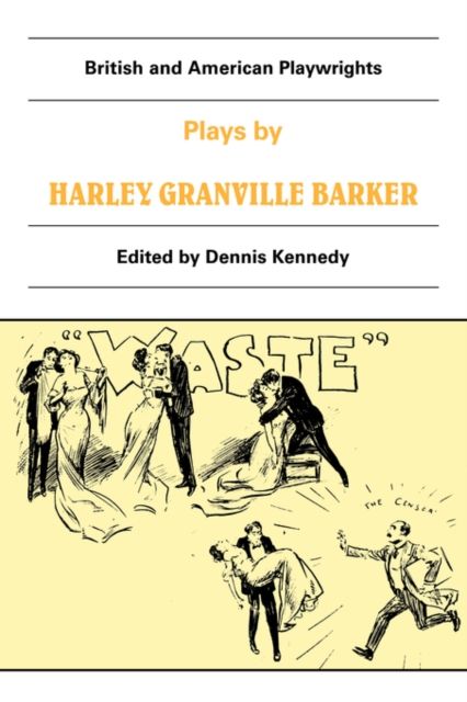 Plays by Harley Granville Barker : The Marrying of Ann Leete, The Voysey Inheritance, Waste