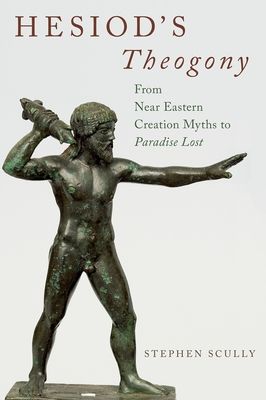 Hesiod's Theogony : From Near Eastern Creation Myths to Paradise Lost