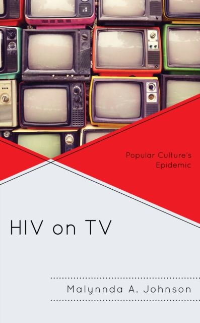 HIV on TV : Popular Culture's Epidemic
