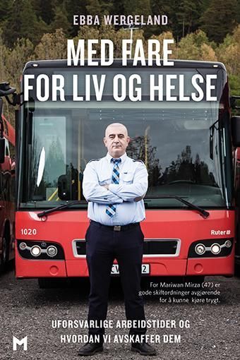 Med fare liv og helse : uforsvarlige arbeidstidsordninger og hvordan vi avskaffer dem