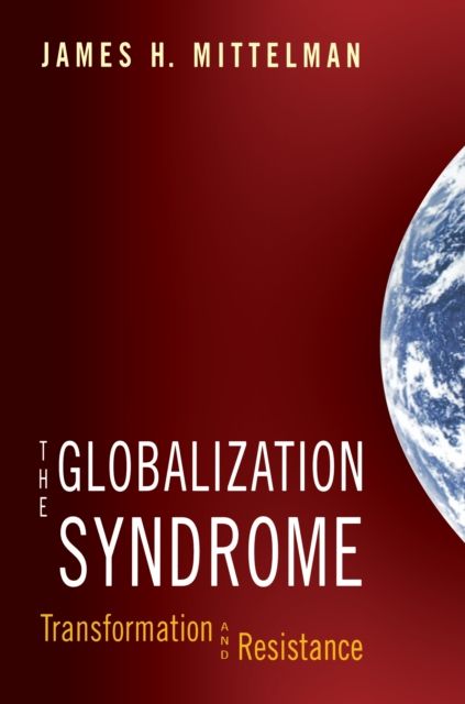 The Globalization Syndrome : Transformation and Resistance