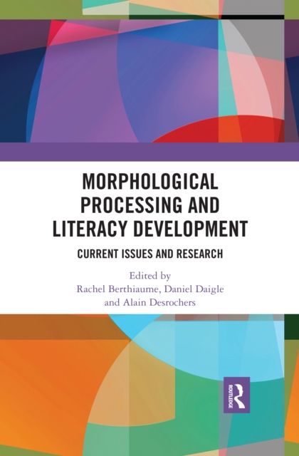Morphological Processing and Literacy Development : Current Issues and Research