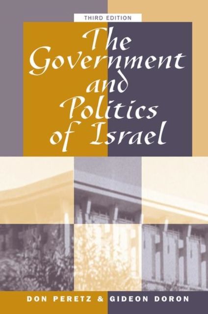The Government And Politics Of Israel : Third Edition
