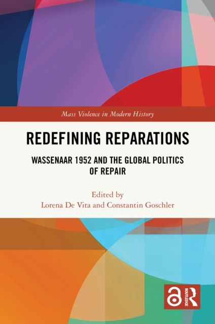 Redefining Reparations : Wassenaar 1952 and the Global Politics of Repair