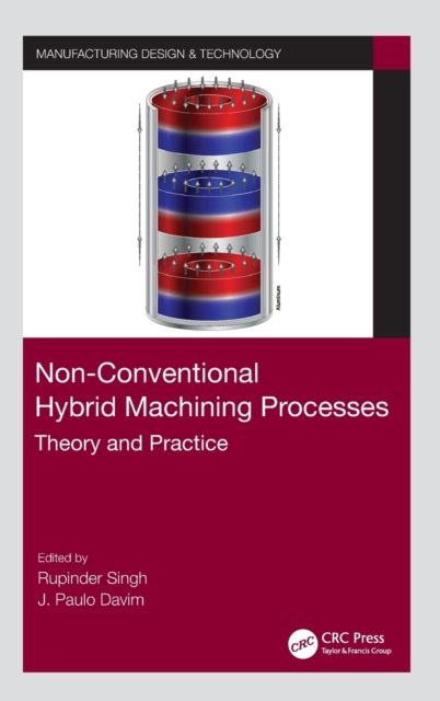 Non-Conventional Hybrid Machining Processes : Theory and Practice