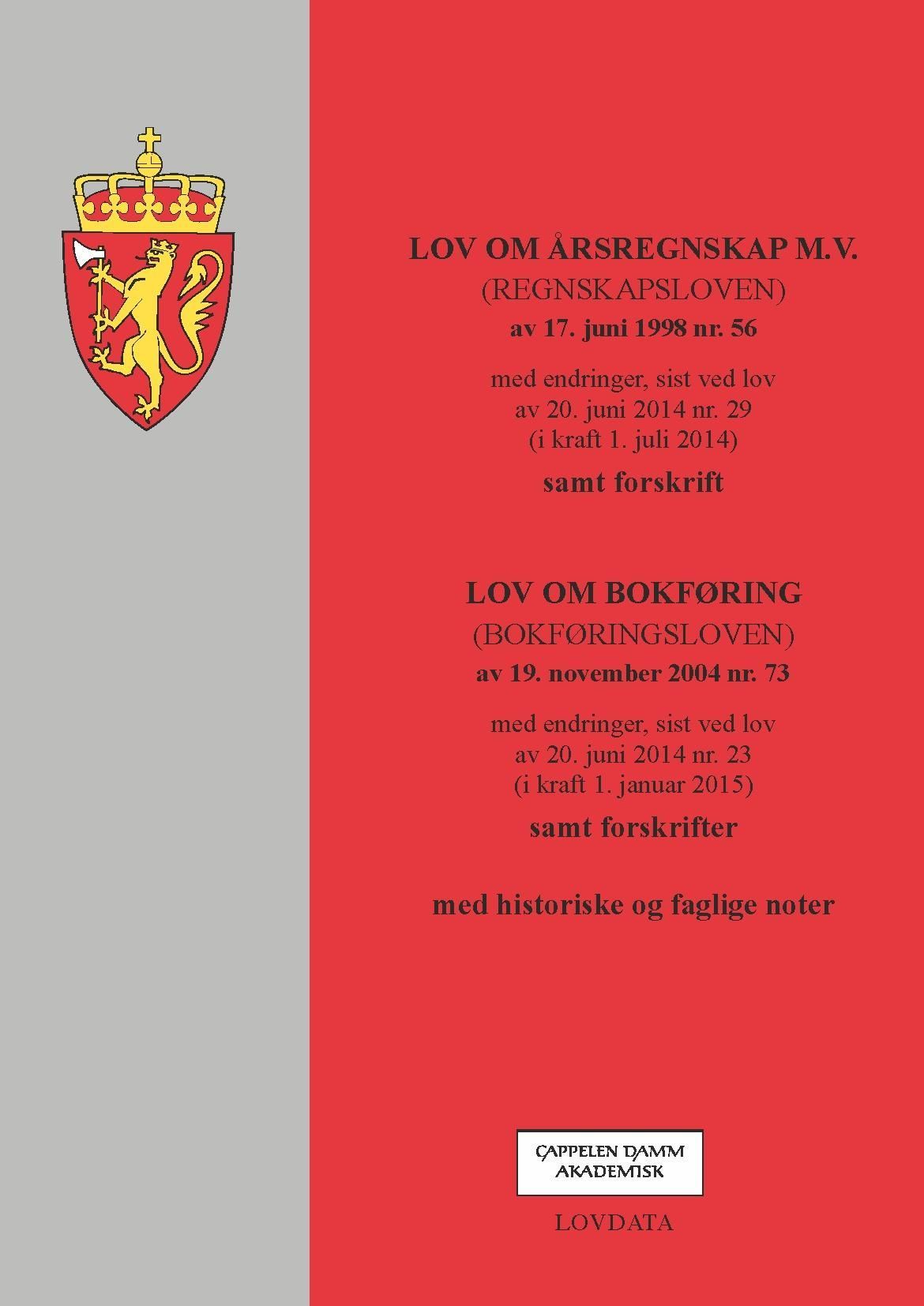 Lov om årsregnskap m.v. (regnskapsloven) av 17. juni 1998 nr. 56 ; Lov om bokføring (bokføringsloven) av 19. november 2004 nr. 73 : med endringer, sist ved lov av 20. juni 2014 nr. 29 (i kraft 1. juli 2014) : samt forskrift : med endringer, sist ved lov av 20. juni 2014 nr. 23 (i kraft 1. januar 2015) : samt forskifter : med historiske og faglige noter