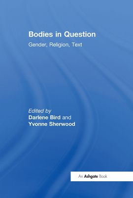 Bodies in Question : Gender, Religion, Text