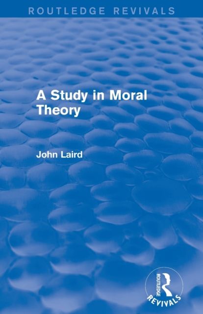A Study in Moral Theory (Routledge Revivals)