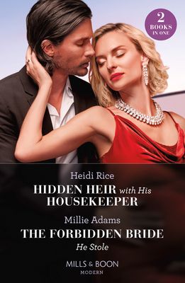 Hidden Heir With His Housekeeper / The Forbidden Bride He Stole : Hidden Heir with His Housekeeper (A Diamond in the Rough) / the Forbidden Bride He Stole