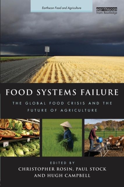 Food Systems Failure : The Global Food Crisis and the Future of Agriculture